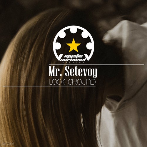 Mr. Setevoy – Look Around [MYC996]